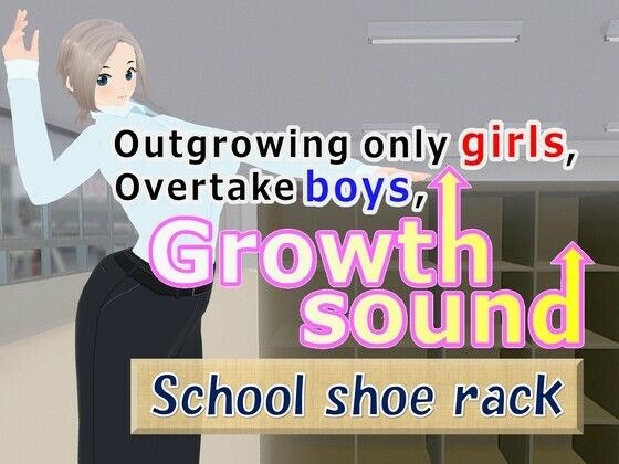 Outgrowing only girls， Overtake boys， Growth sound. School shoe rack Arc