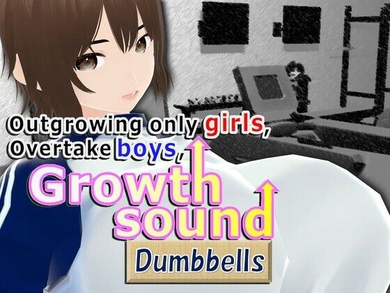 Outgrowing only girls， Overtake boys， Growth sound dumbbells Arc