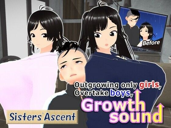 Outgrowing only girls, Overtake boys, Growth sound. Sisters’ Ascent Arc