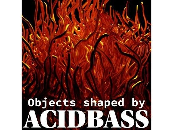 由 ACIDBASS 塑造的物体